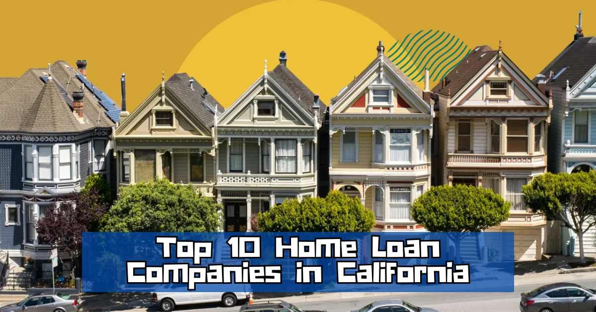 Home Loan Companies in California